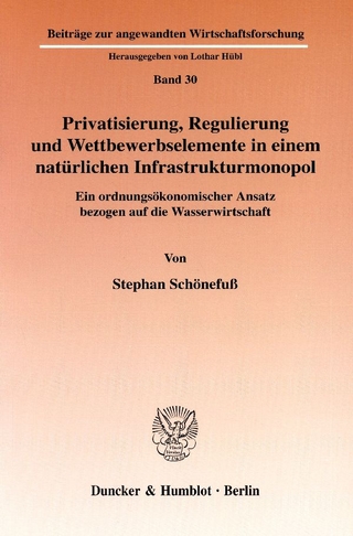 Privatisierung, Regulierung und Wettbewerbselemente in einem natürlichen Infrastrukturmonopol.