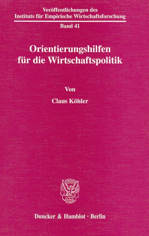 Orientierungshilfen f&uuml;r die Wirtschaftspolitik. - Claus K&ouml;hler