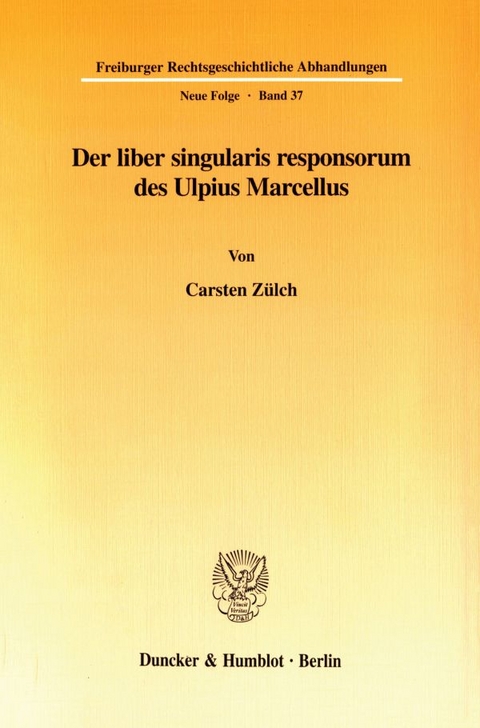 Der liber singularis responsorum des Ulpius Marcellus. - Carsten Z&uuml;lch