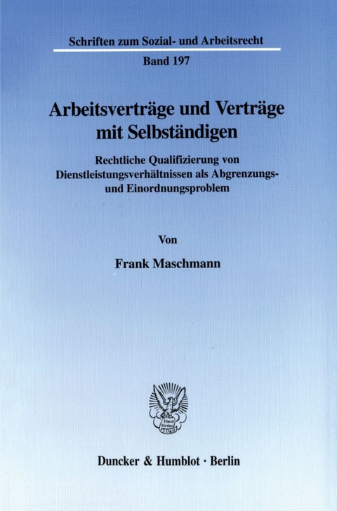 Arbeitsvertr&auml;ge und Vertr&auml;ge mit Selbst&auml;ndigen. - Frank Maschmann
