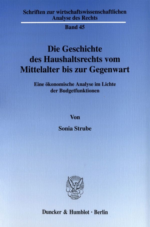 Die Geschichte des Haushaltsrechts vom Mittelalter bis zur Gegenwart. - Sonia Strube