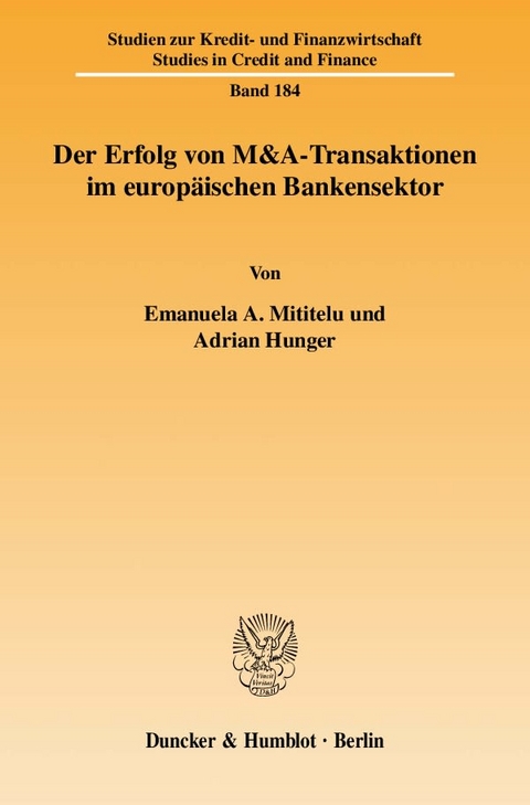 Der Erfolg von M&A-Transaktionen im europ&auml;ischen Bankensektor. - Emanuela A. Mititelu, Adrian Hunger