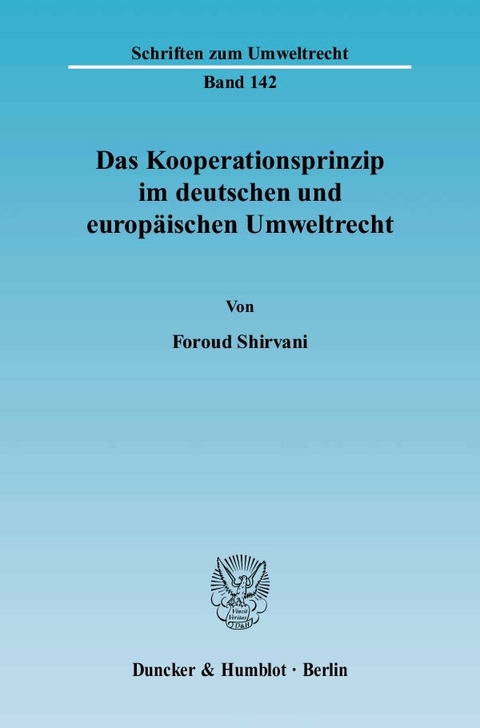 Das Kooperationsprinzip im deutschen und europ&auml;ischen Umweltrecht. - Foroud Shirvani