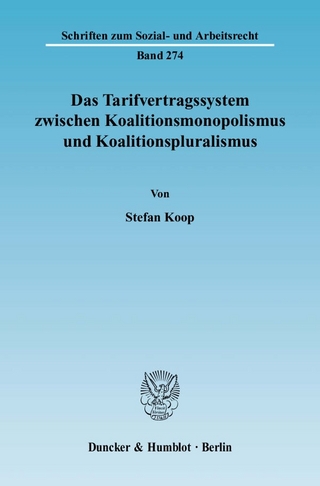 Das Tarifvertragssystem zwischen Koalitionsmonopolismus und Koalitionspluralismus.
