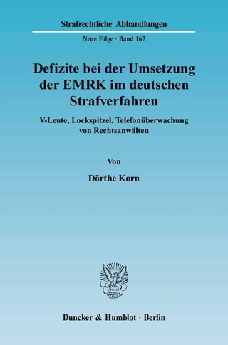 Defizite bei der Umsetzung der EMRK im deutschen Strafverfahren.