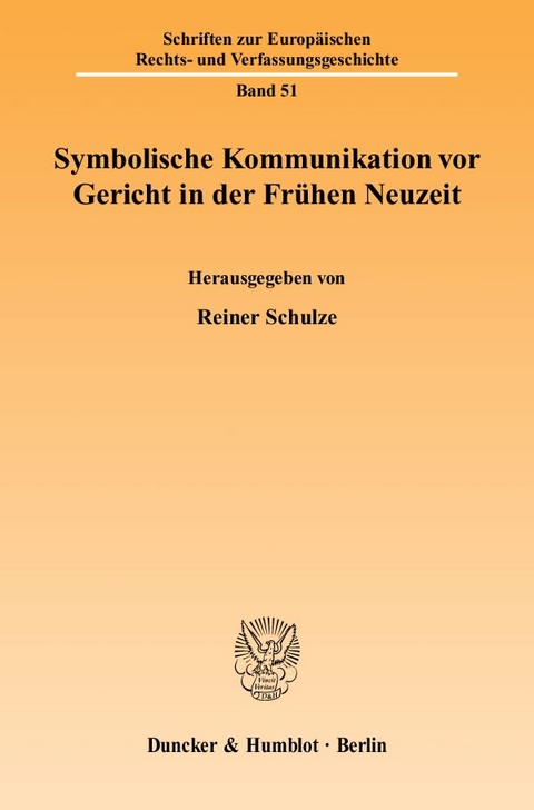 Symbolische Kommunikation vor Gericht in der Fr&uuml;hen Neuzeit. - 