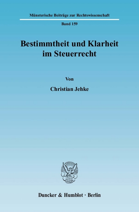 Bestimmtheit und Klarheit im Steuerrecht. - Christian Jehke