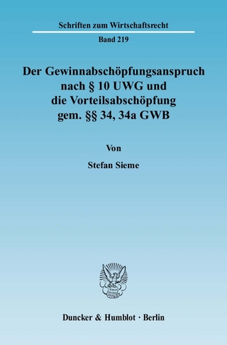 Der Gewinnabschöpfungsanspruch nach § 10 UWG und die Vorteilsabschöpfung gem. §§ 34, 34a GWB.