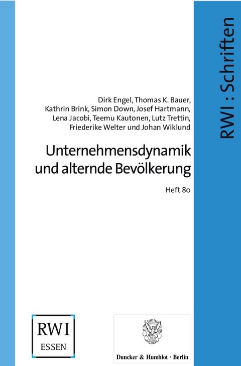 Unternehmensdynamik und alternde Bev&ouml;lkerung. - Friederike Welter, Johan Wiklund, Dirk Engel, Thomas K. Bauer, Kathrin Brink, Simon Down, Josef Hartmann, Lena Jacobi, Teemu Kautonen, Lutz Trettin