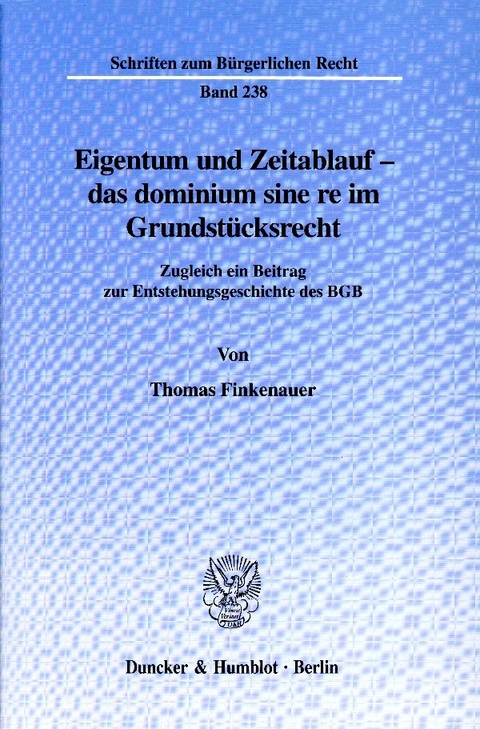 Eigentum und Zeitablauf - das dominium sine re im Grundst&uuml;cksrecht. - Thomas Finkenauer