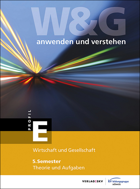 W&G - anwenden und verstehen / W&G - anwenden und verstehen, E-Profil, 5. Semester, Bundle ohne L&ouml;sungen -  KV Bildungsgruppe Schweiz