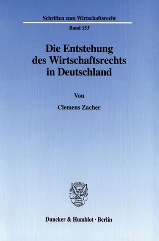 Die Entstehung des Wirtschaftsrechts in Deutschland.
