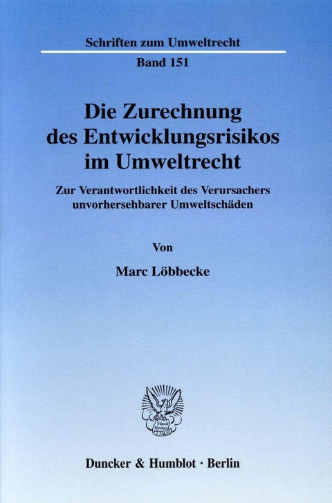 Die Zurechnung des Entwicklungsrisikos im Umweltrecht. - Marc L&ouml;bbecke