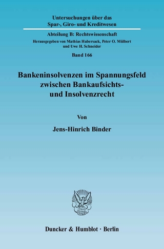 Bankeninsolvenzen im Spannungsfeld zwischen Bankaufsichts- und Insolvenzrecht.