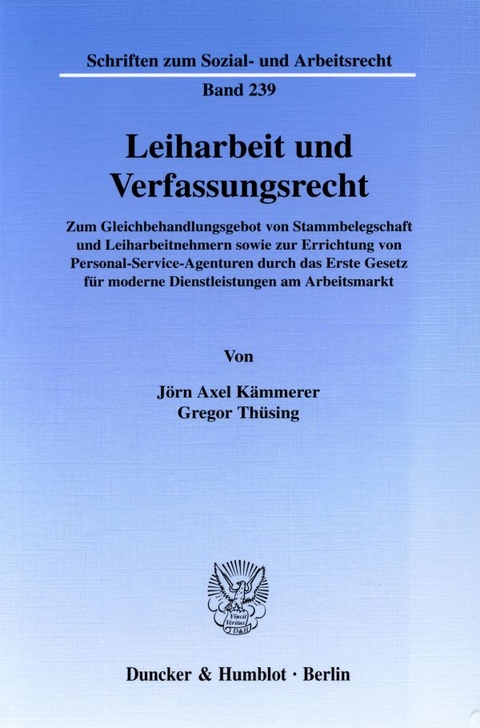 Leiharbeit und Verfassungsrecht. - J&ouml;rn Axel K&auml;mmerer, Gregor Th&uuml;sing