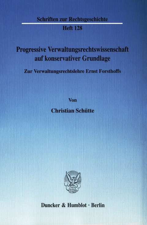 Progressive Verwaltungsrechtswissenschaft auf konservativer Grundlage. - Christian Sch&uuml;tte