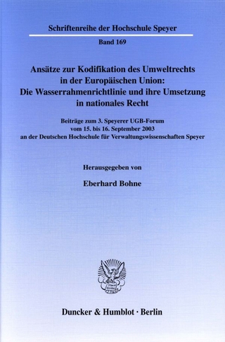 Ansätze zur Kodifikation des Umweltrechts in der Europäischen Union: Die Wasserrahmenrichtlinie und ihre Umsetzung in nationales Recht.