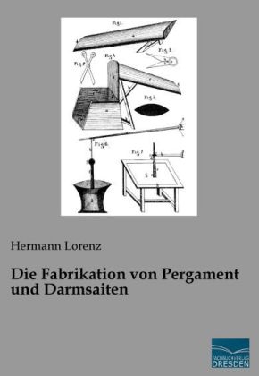 Die Fabrikation von Pergament und Darmsaiten