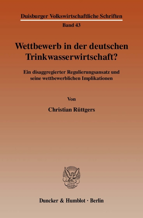 Wettbewerb in der deutschen Trinkwasserwirtschaft? - Christian R&uuml;ttgers