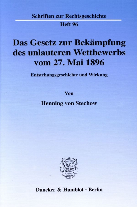 Das Gesetz zur Bek&auml;mpfung des unlauteren Wettbewerbs vom 27. Mai 1896. - Henning von Stechow