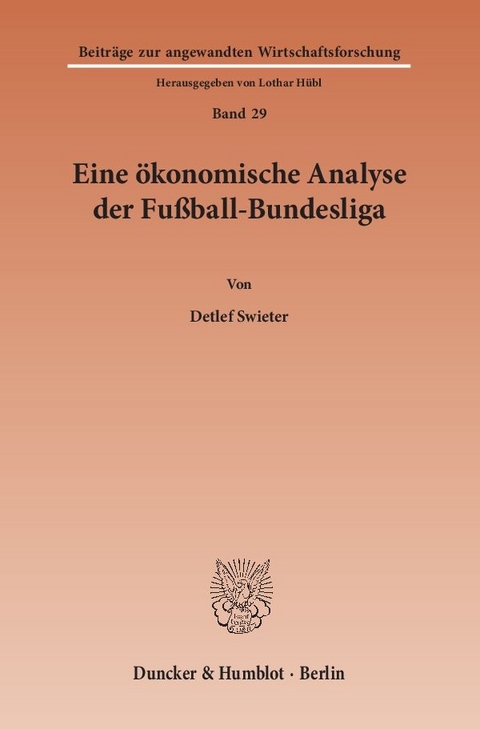 Eine &ouml;konomische Analyse der Fu&szlig;ball-Bundesliga. - Detlef Swieter