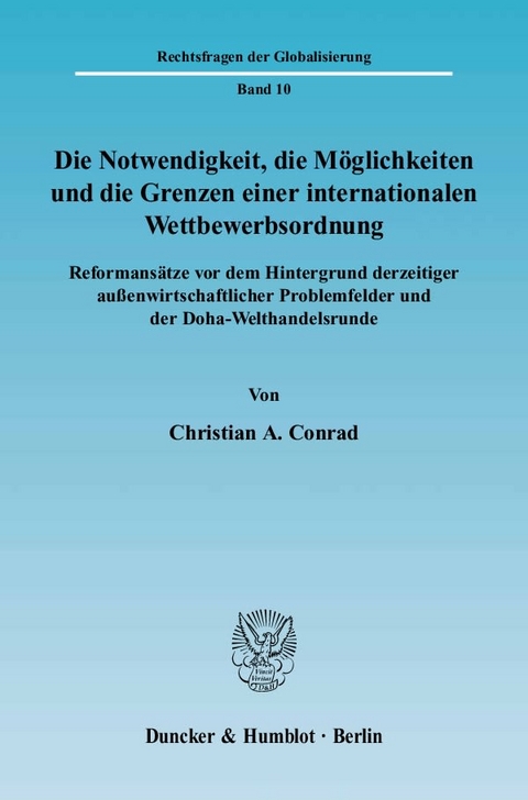 Die Notwendigkeit, die M&ouml;glichkeiten und die Grenzen einer internationalen Wettbewerbsordnung. - Christian A. Conrad