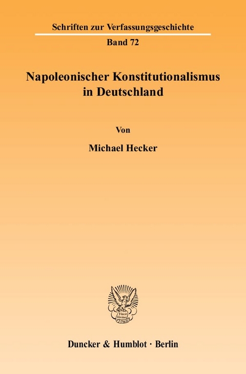Napoleonischer Konstitutionalismus in Deutschland. - Michael Hecker