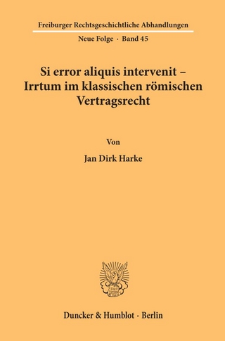 Si error aliquis intervenit – Irrtum im klassischen römischen Vertragsrecht.
