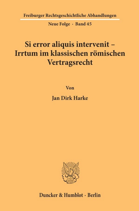Si error aliquis intervenit &ndash; Irrtum im klassischen r&ouml;mischen Vertragsrecht. - Jan Dirk Harke