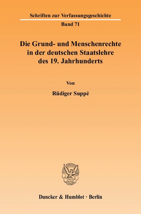 Die Grund- und Menschenrechte in der deutschen Staatslehre des 19. Jahrhunderts. - R&uuml;diger Supp&eacute;