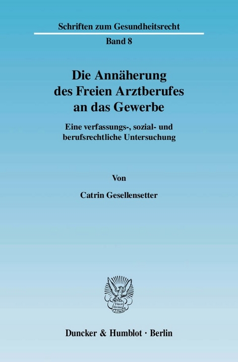Die Ann&auml;herung des Freien Arztberufes an das Gewerbe. - Catrin Gesellensetter