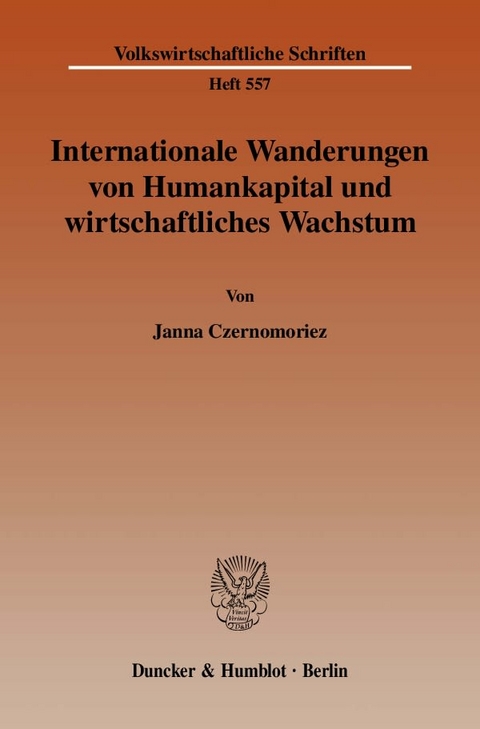 Internationale Wanderungen von Humankapital und wirtschaftliches Wachstum. - Janna Czernomoriez