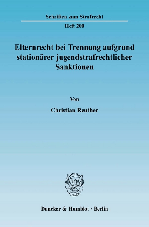 Elternrecht bei Trennung aufgrund station&auml;rer jugendstrafrechtlicher Sanktionen. - Christian Reuther