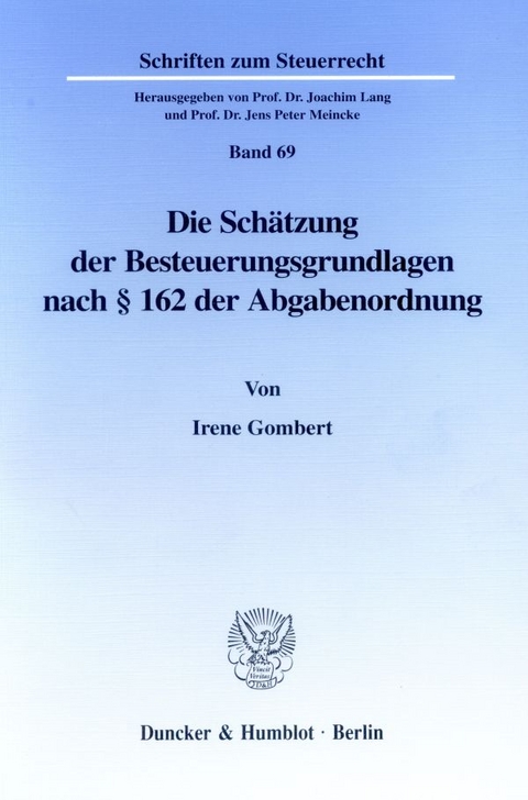 Die Sch&auml;tzung der Besteuerungsgrundlagen nach &sect; 162 der Abgabenordnung. - Irene Gombert