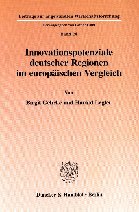 Innovationspotenziale deutscher Regionen im europ&auml;ischen Vergleich. - Birgit Gehrke, Harald Legler