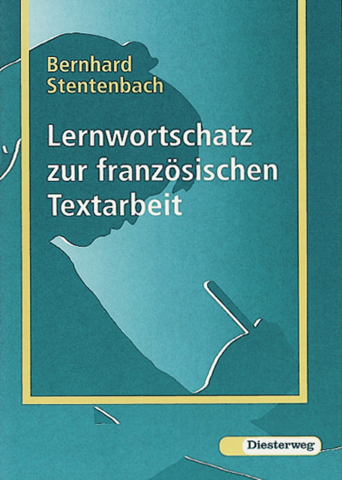 Lernwortschatz zur franz&ouml;sischen Textarbeit - Bernhard Stentenbach