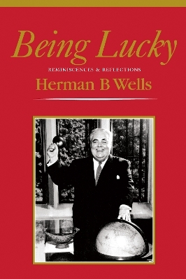 Being Lucky - Herman B Wells