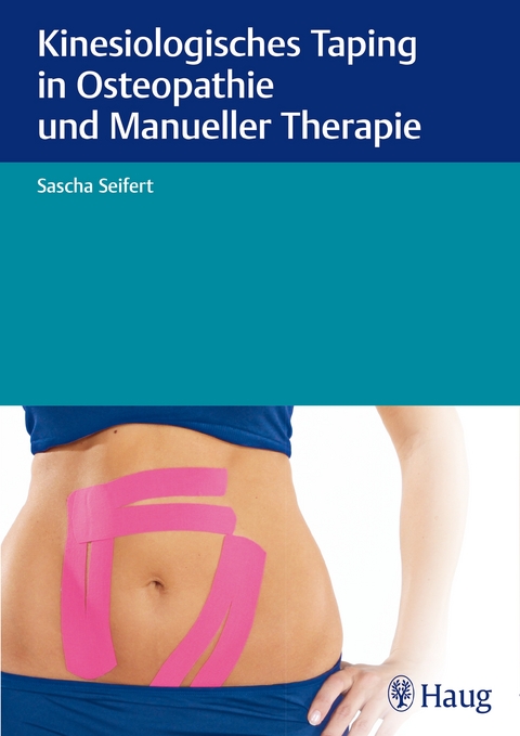 Kinesiologisches Taping in Osteopathie und Manueller Therapie - Sascha Seifert