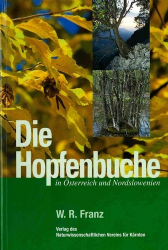 Die Hopfenbuche in &Ouml;sterreich und Nordslowenien - Wilfried R Franz