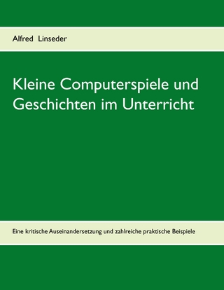 Kleine Computerspiele und Geschichten im Unterricht