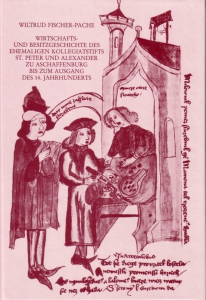 Wirtschafts- und Besitzgeschichte des ehemaligen Kollegiatstifts St. Peter und Alexander zu Aschaffenburg bis zum Ausgang des 14. Jahrhunderts - Wiltrud Fischer-Pache