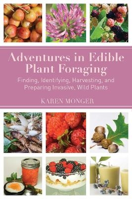 Adventures in Edible Plant Foraging - Karen Monger