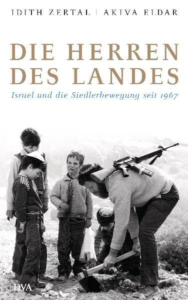 Die Herren des Landes - Idith Zertal, Akiva Eldar