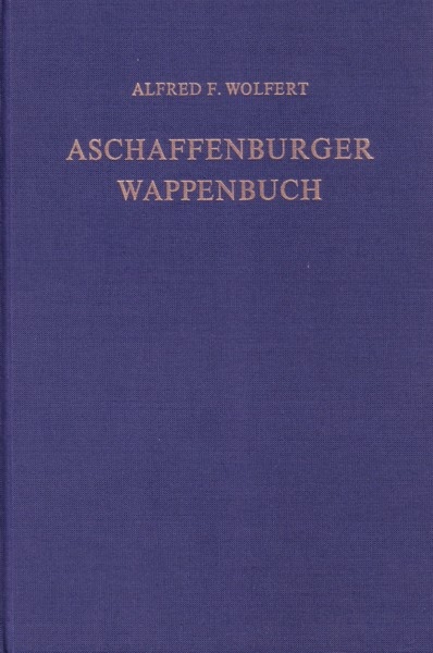 Aschaffenburger Wappenbuch - Alfred F Wolfert