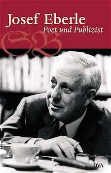 Josef Eberle, Poet und Publizist - 