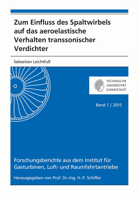 Zum Einfluss des Spaltwirbels auf das aeroelastische Verhalten transsonischer Verdichter - Sebastian Leichtfuß