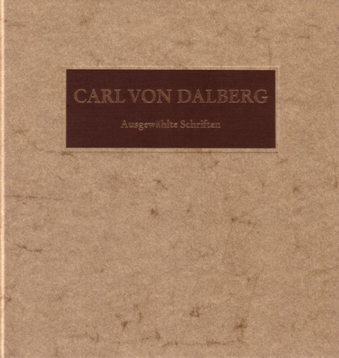Ausgew&auml;hlte Schriften - Carl von Dalberg