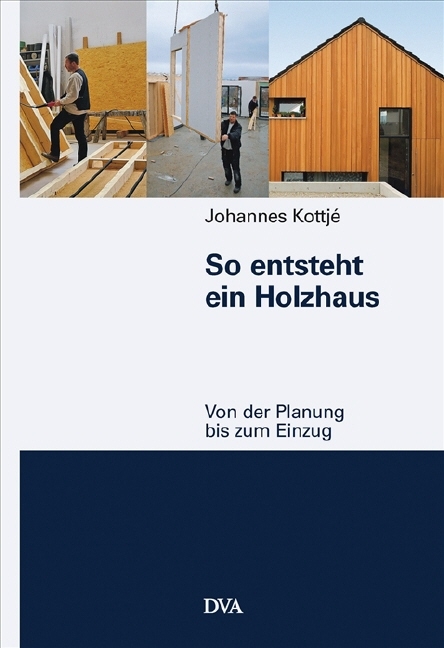 So entsteht ein Holzhaus - Johannes Kottj&eacute;
