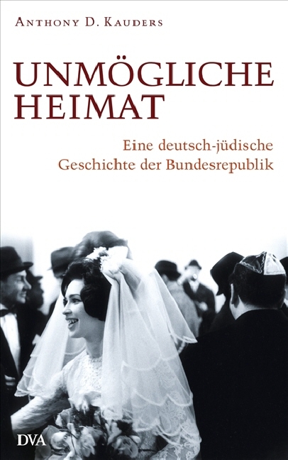 Unm&ouml;gliche Heimat - Anthony Kauders