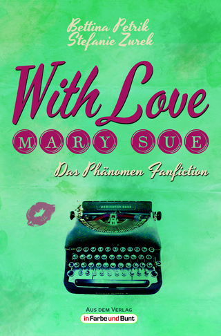 With Love, Mary Sue - Das Phänomen Fanfiction